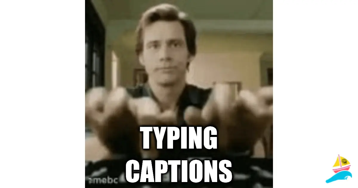 Typing captions