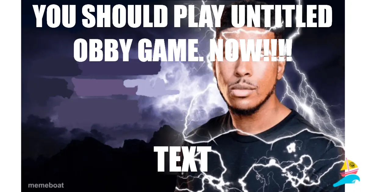 You should play Untitled Obby Game. NOW!!!!