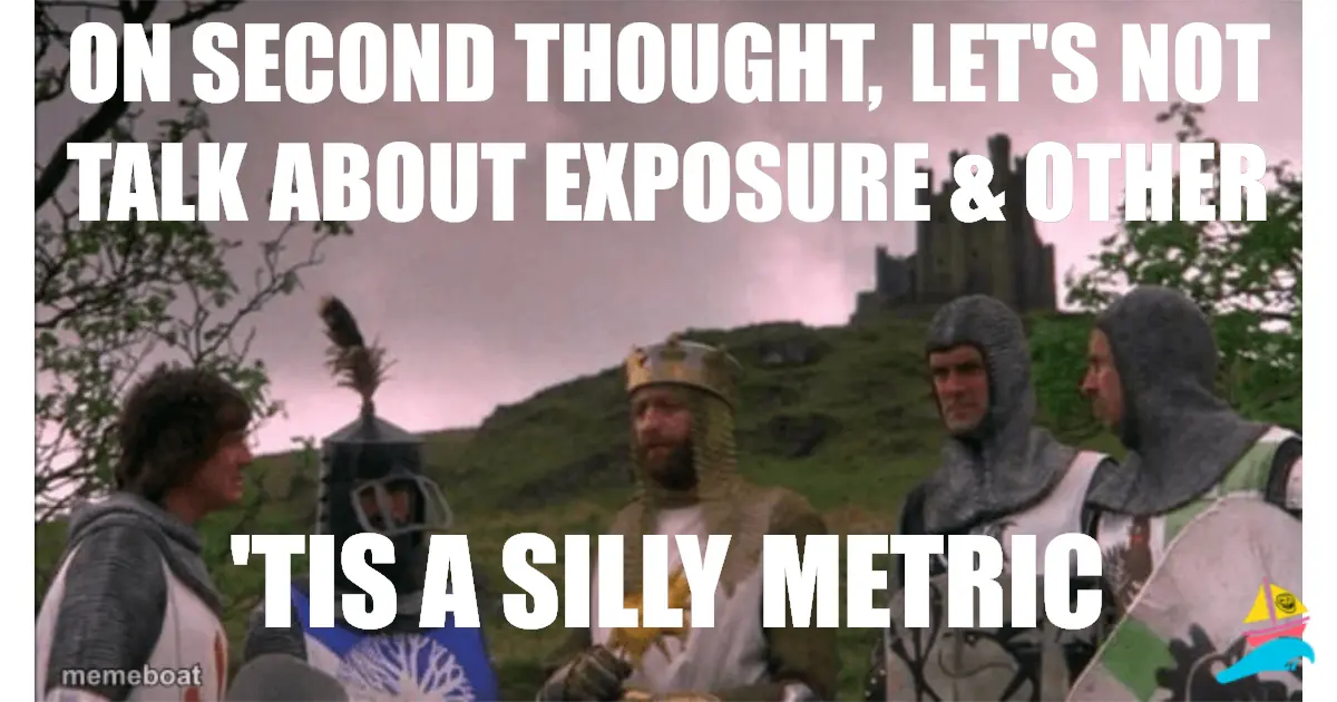 On Second Thought, Let's Not Talk about Exposure & Other