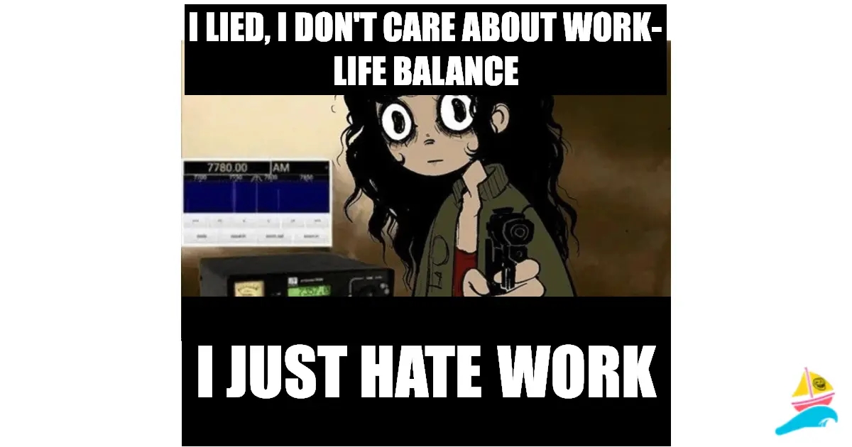 I lied, i don't care about work-life balance