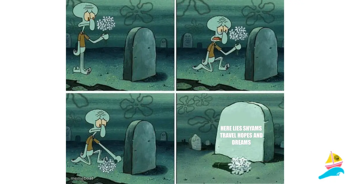 Here lies Shyams travel hopes and dreams