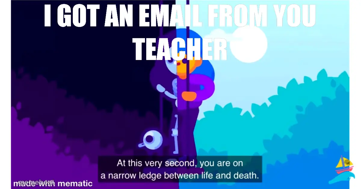 i got an email from you teacher