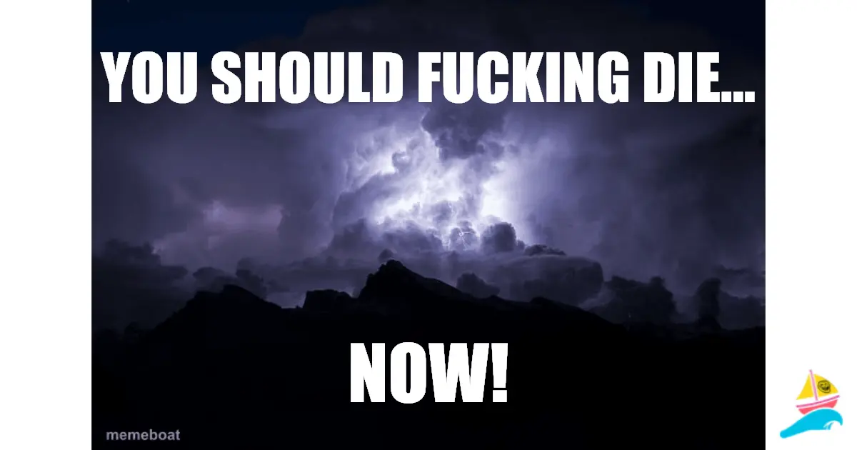 YOU SHOULD FUCKING DIE...