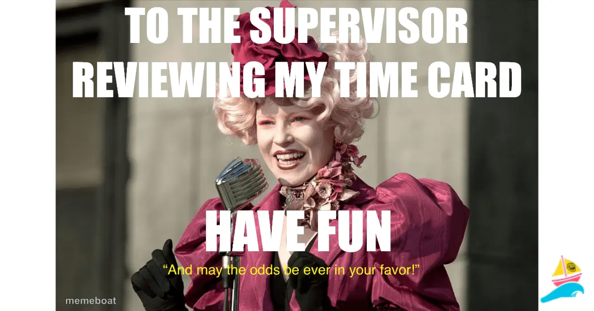 TO THE SUPERVISOR REVIEWING MY TIME CARD