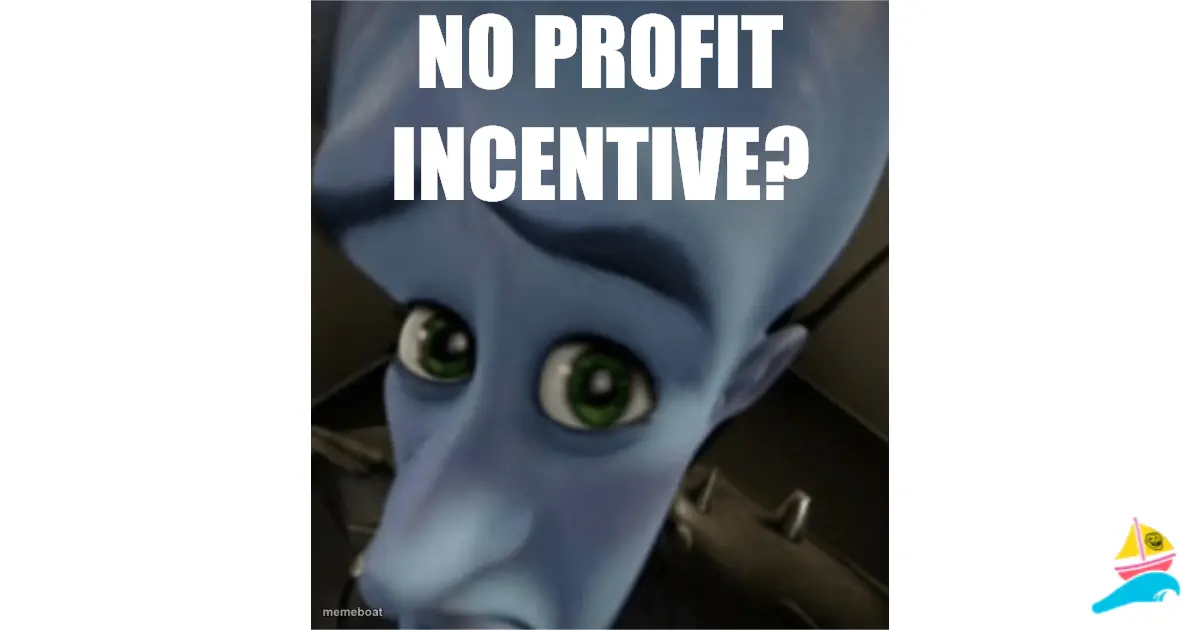 No profit incentive?