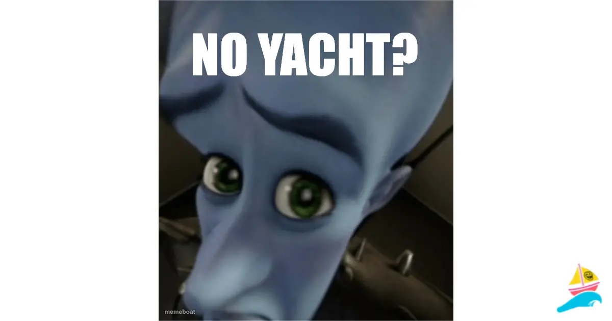 No yacht?