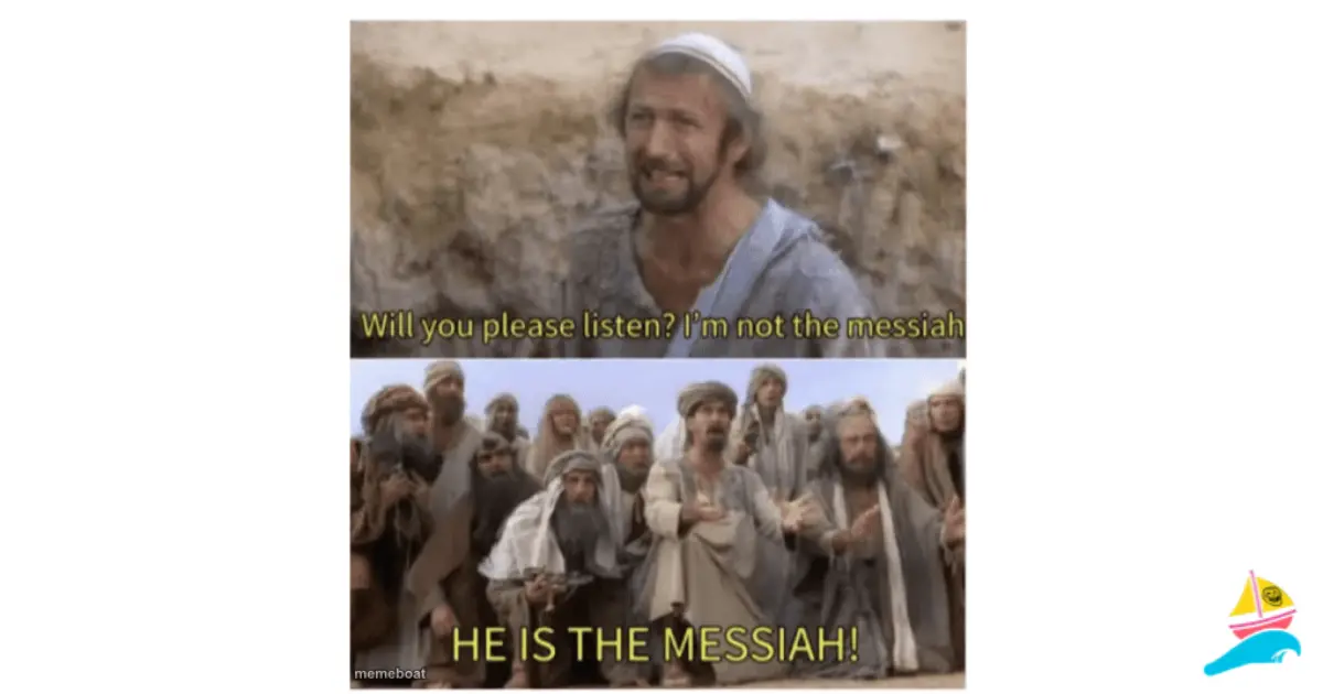 HE IS THE MESSIAH meme