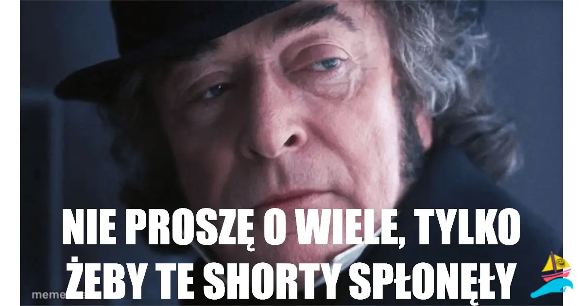 Nie proszę o wiele, tylko żeby te shorty spłonęły
