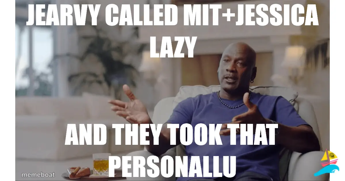 Jearvy called mit+jessica lazy