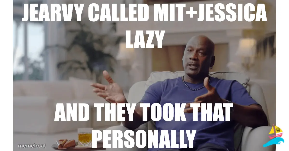 Jearvy called mit+jessica lazy