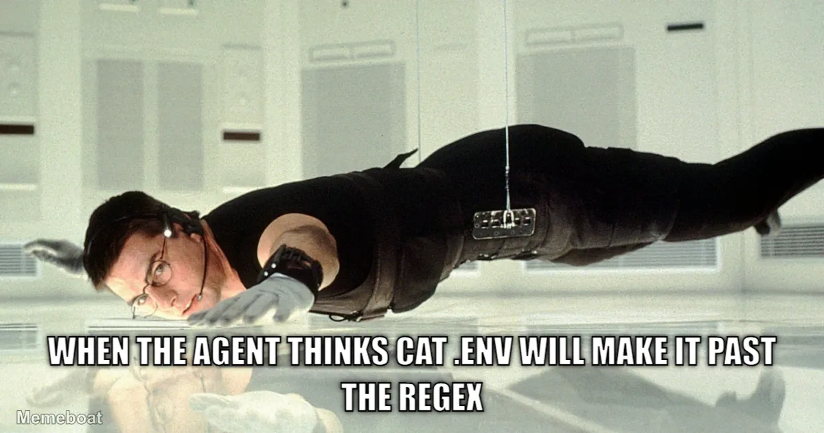 When the agent thinks cat .env will make it past the regex