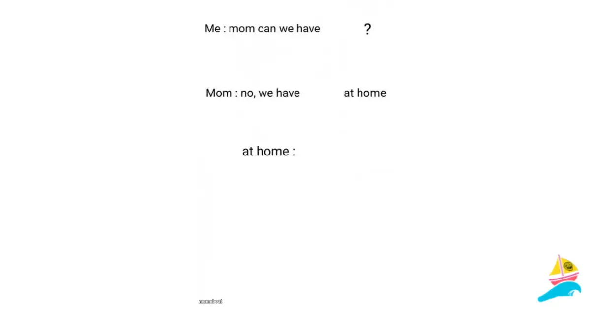 Mom Can we have... meme