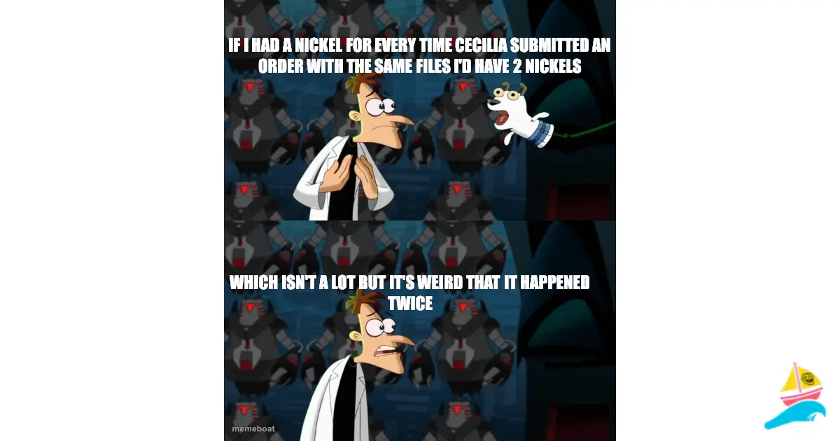 If I had a nickel for every time Cecilia submitted an order…