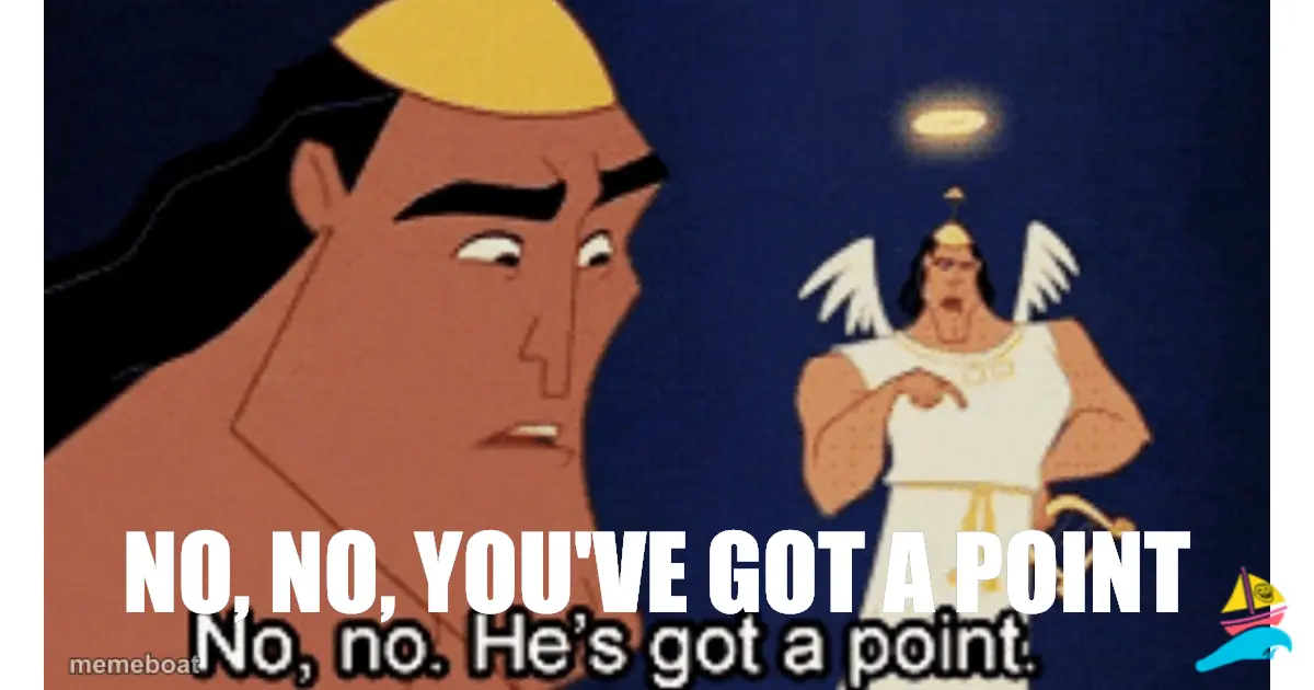 no, no, you've got a point