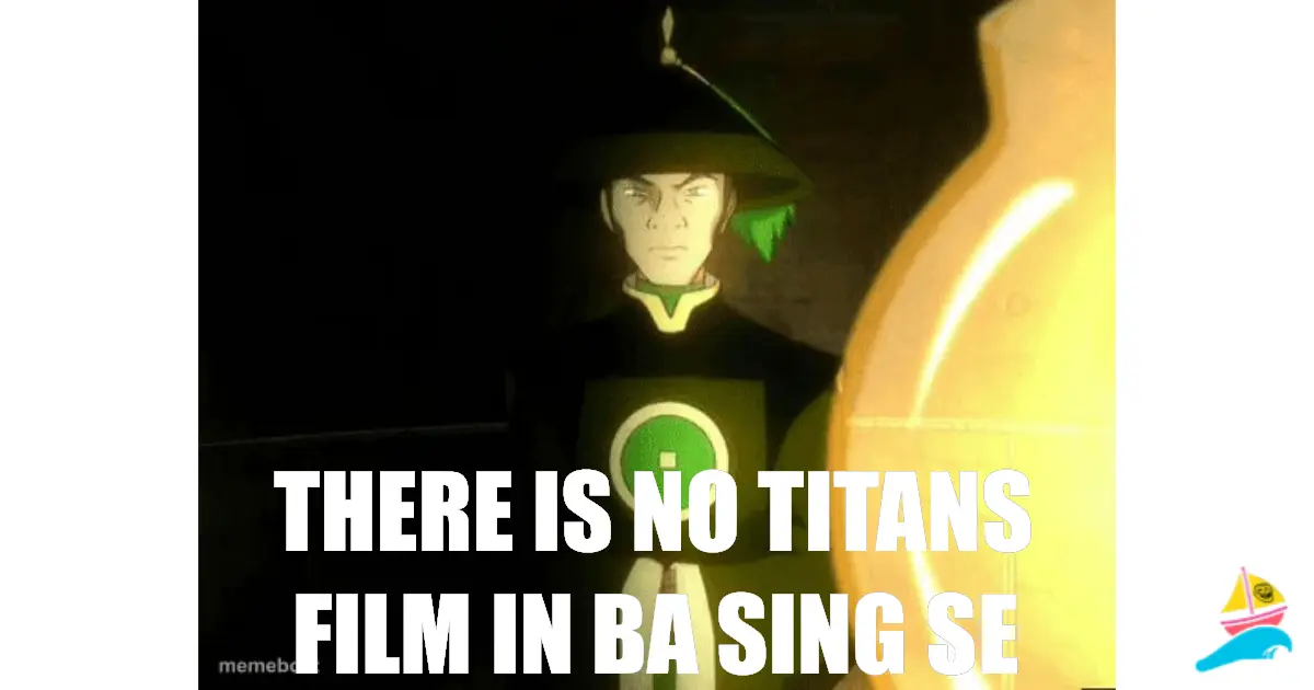 There is no Titans film in Ba Sing Se