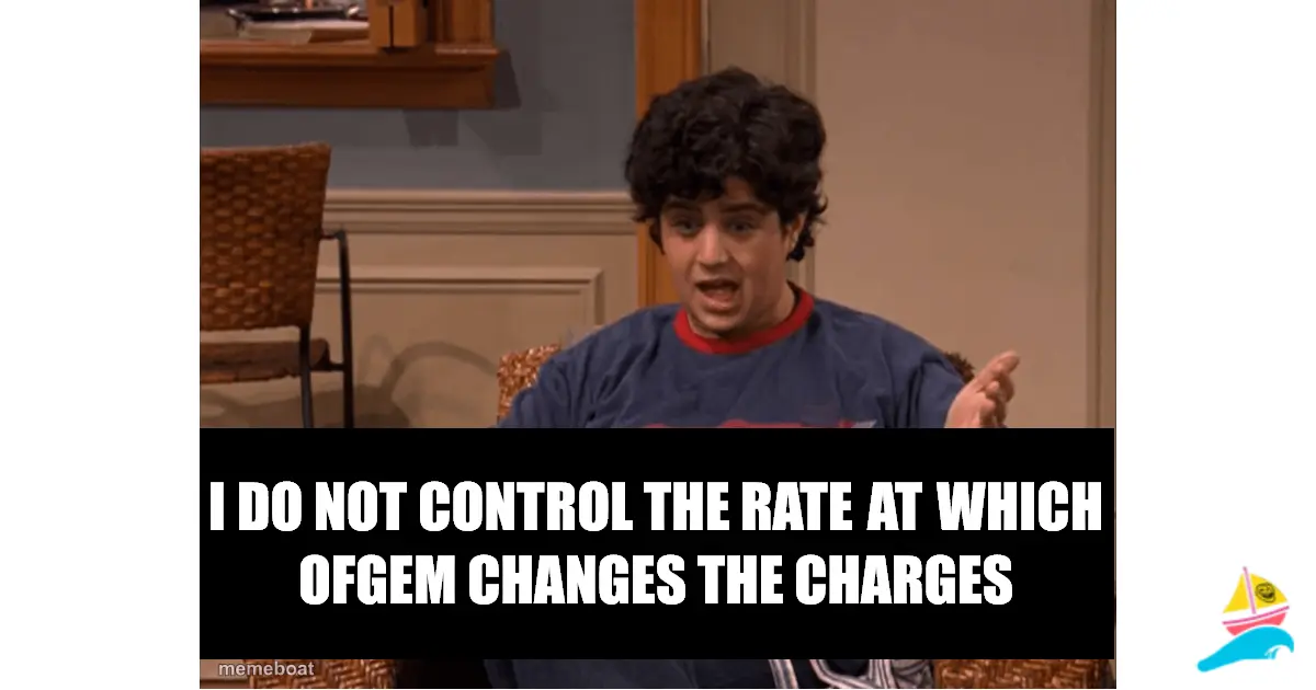 I DO NOT CONTROL THE RATE AT WHICH OFGEM CHANGES THE CHARGES