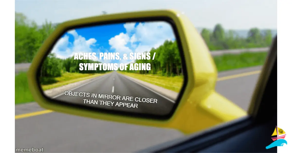Aches, pains, & signs / symptoms of aging