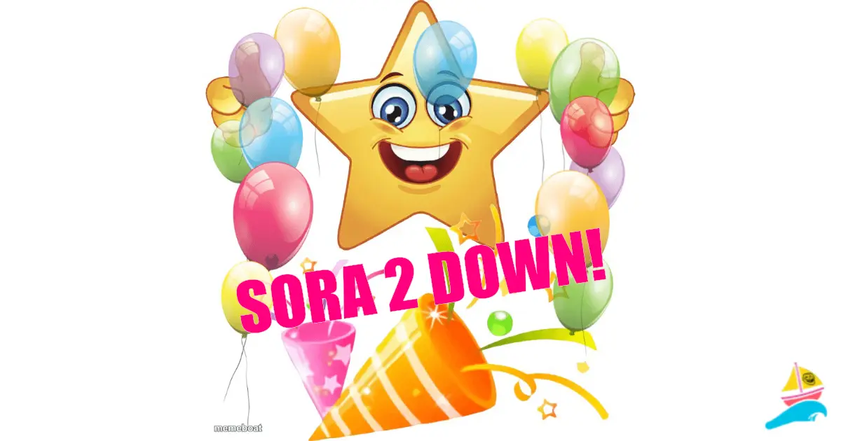 SORA 2 DOWN!