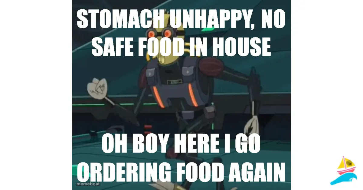 Stomach unhappy, no safe food in house