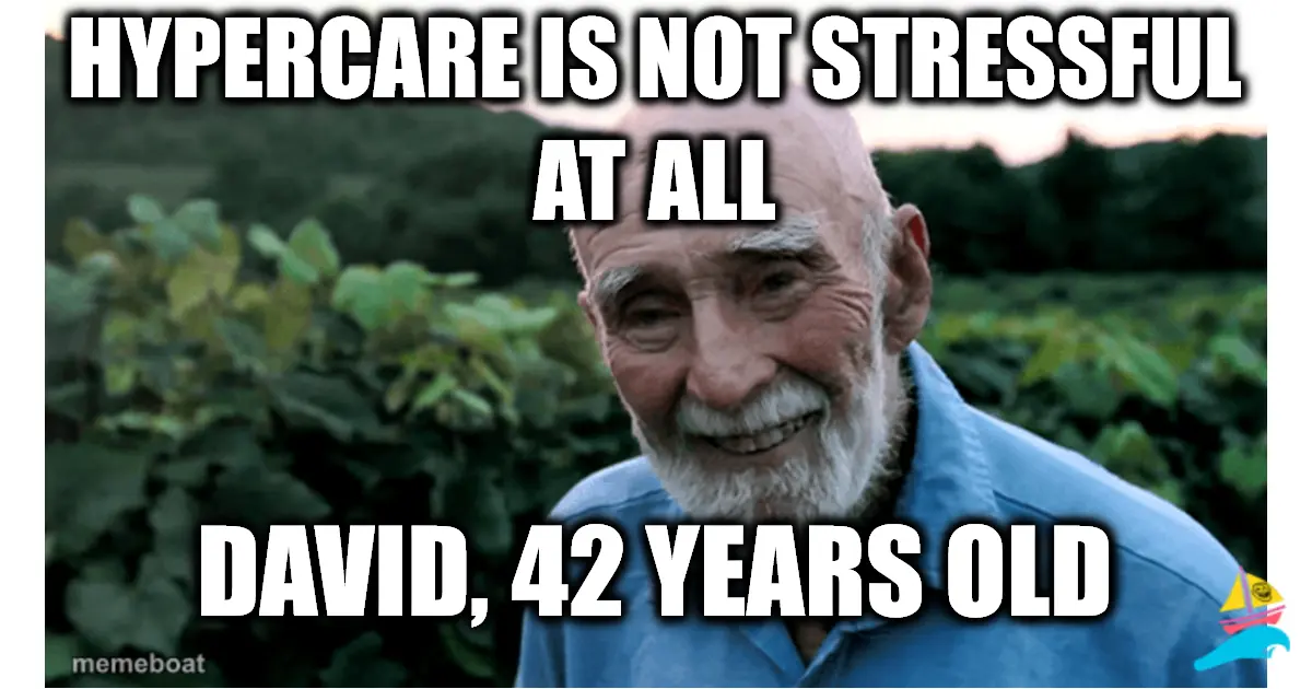 HyperCare is not stressful at all