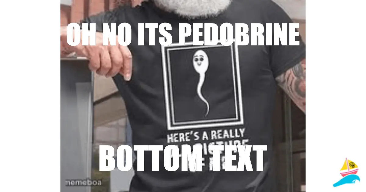 oh no its pedobrine