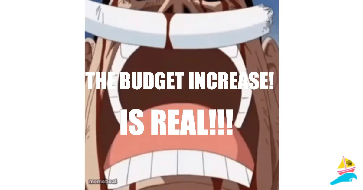 THE BUDGET INCREASE!