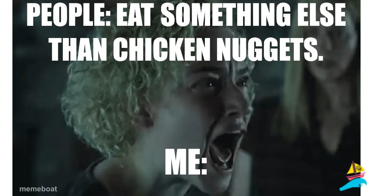 People: eat something else than chicken nuggets.