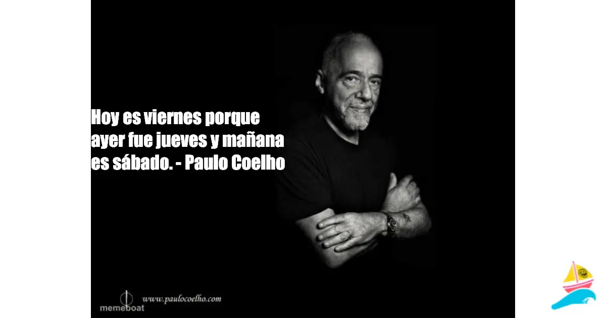 Hoy es viernes porque ayer fue jueves y mañana es sábado. -…