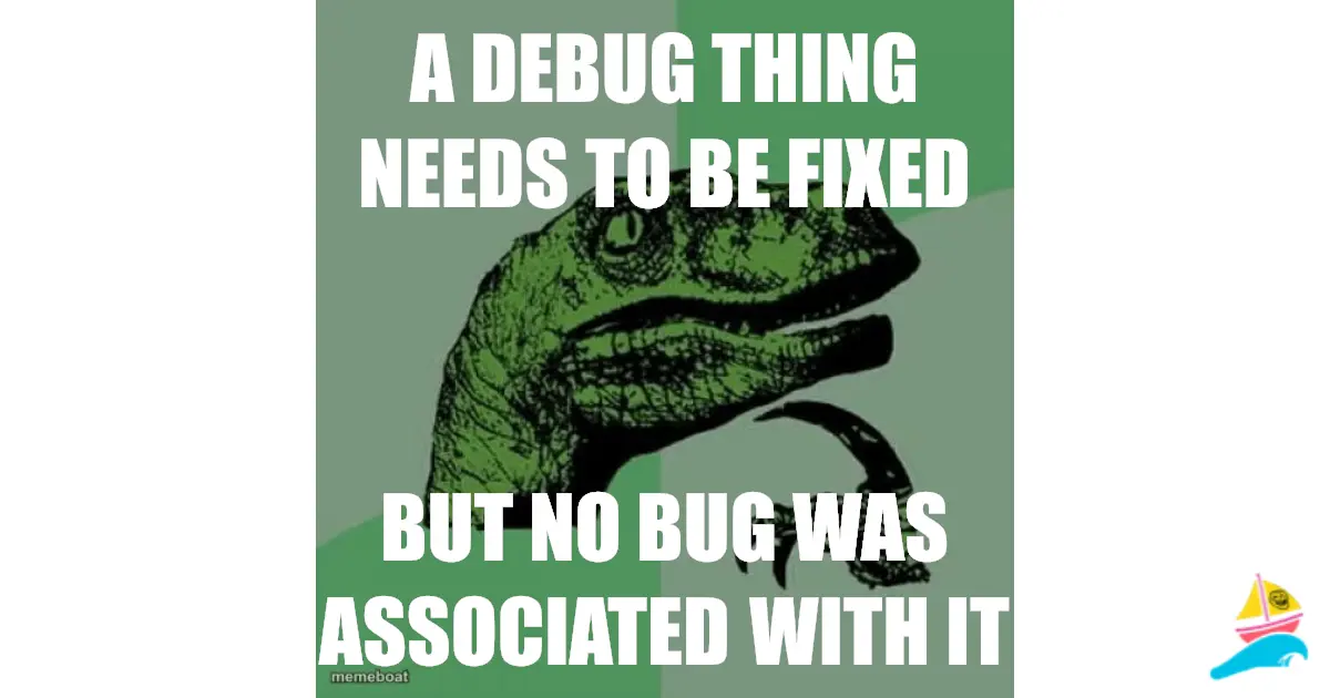 A DEBUG THING NEEDS TO BE FIXED