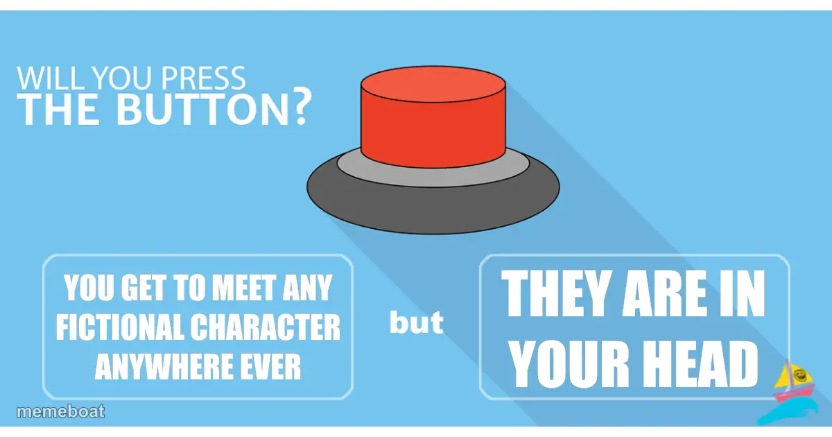 you get to meet any fictional character anywhere ever
