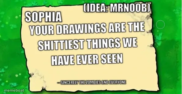 your drawings are the shittiest things we have ever seen