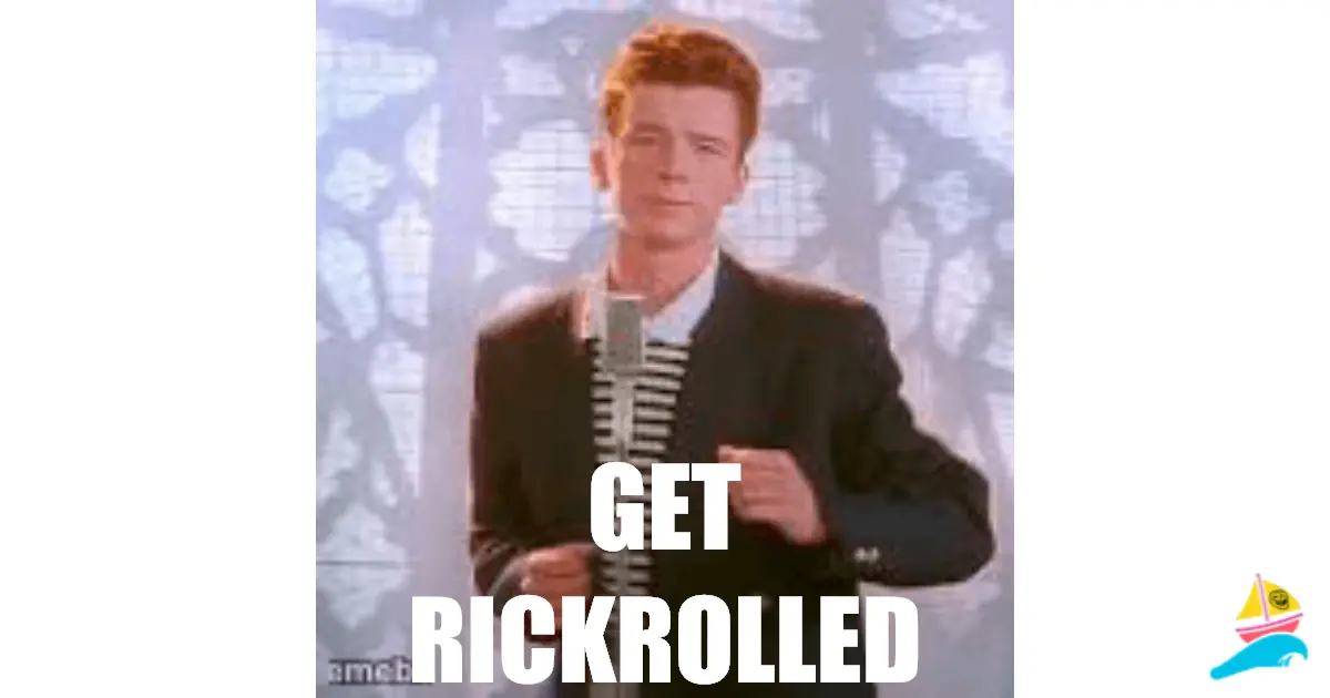 get rickrolled