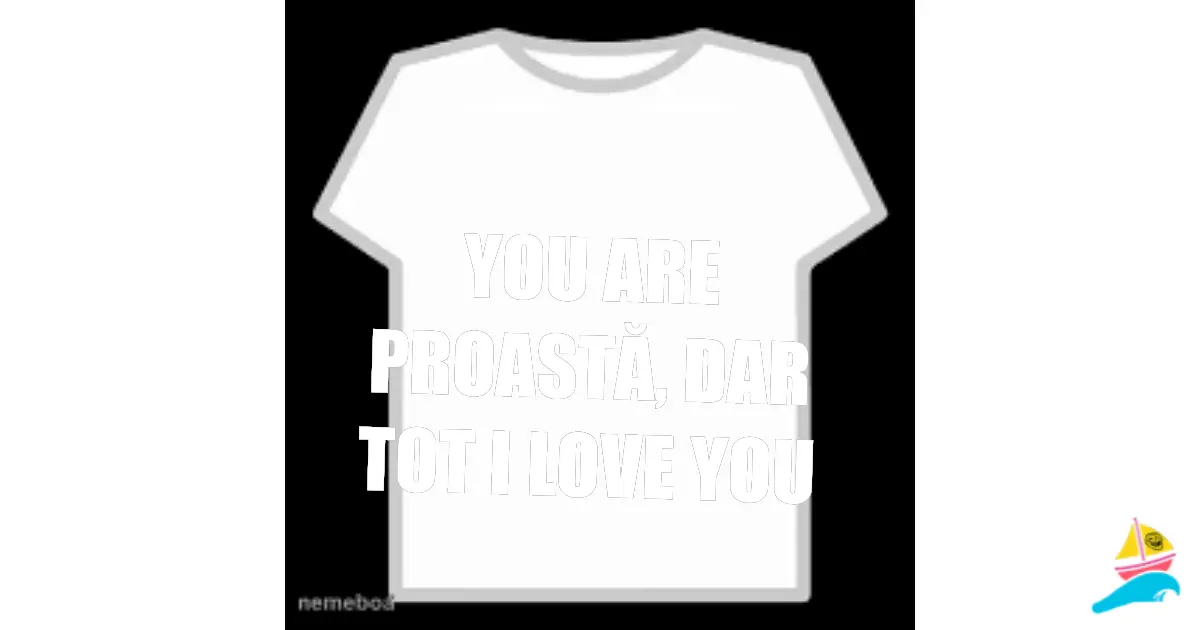 You are proastă,dar tot i love you