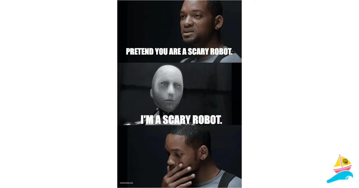 Pretend you are a scary robot.