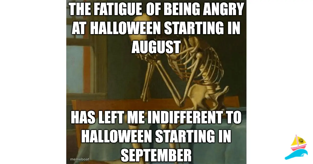 The fatigue of being angry at Halloween starting in August