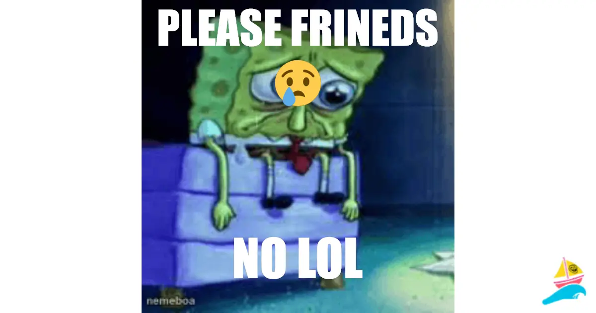 please frineds😢