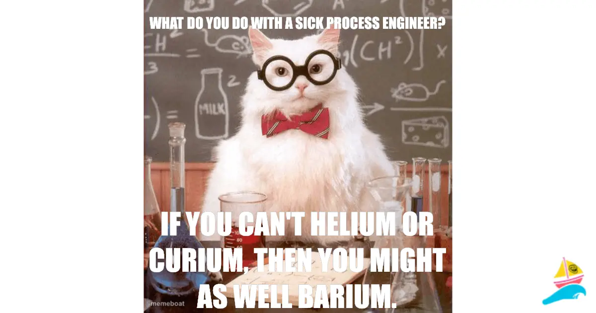 What do you do with a sick process engineer?