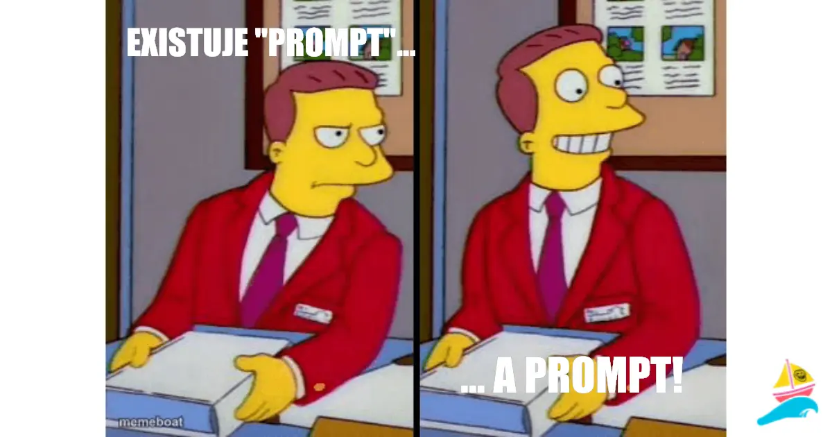 Existuje "prompt"...