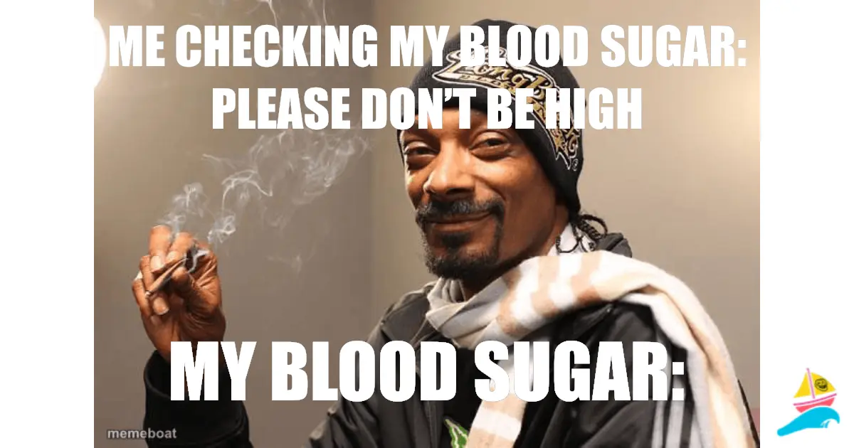 Me checking my blood sugar: Please don’t be high