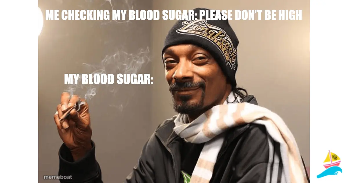 Me checking my blood sugar: Please don’t be high