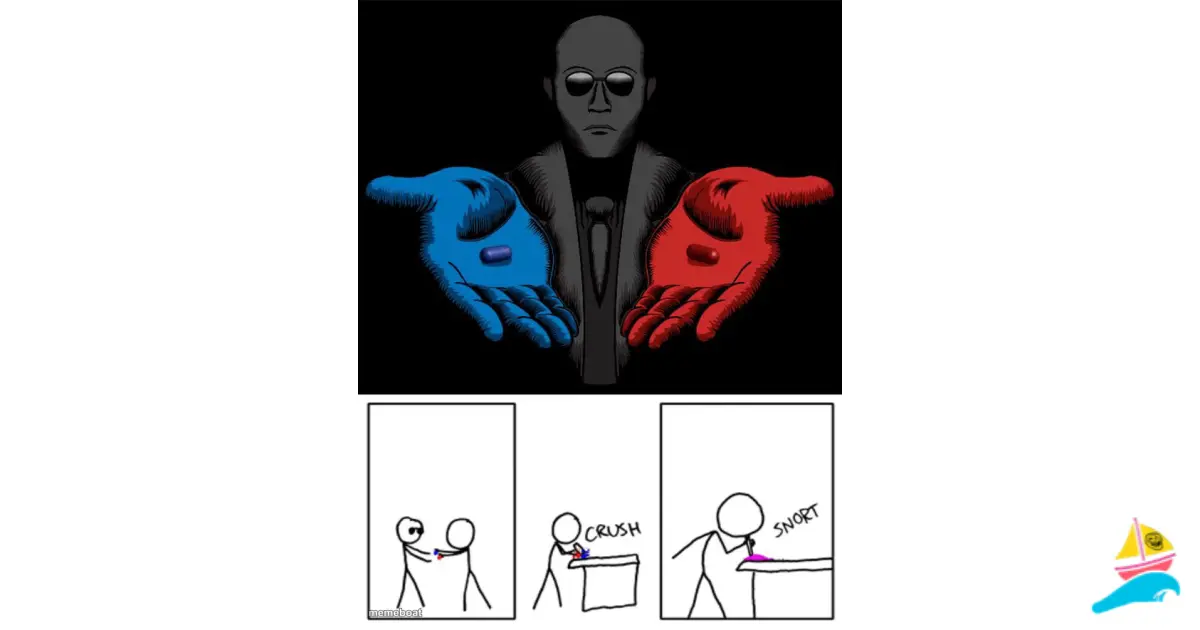 Snorting the Blue Pill and Red Pill meme