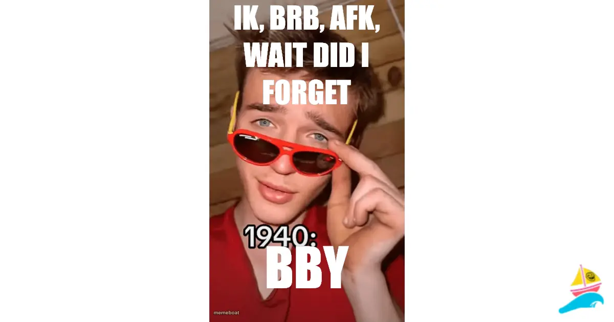 Ik, brb, afk, wait did I forget