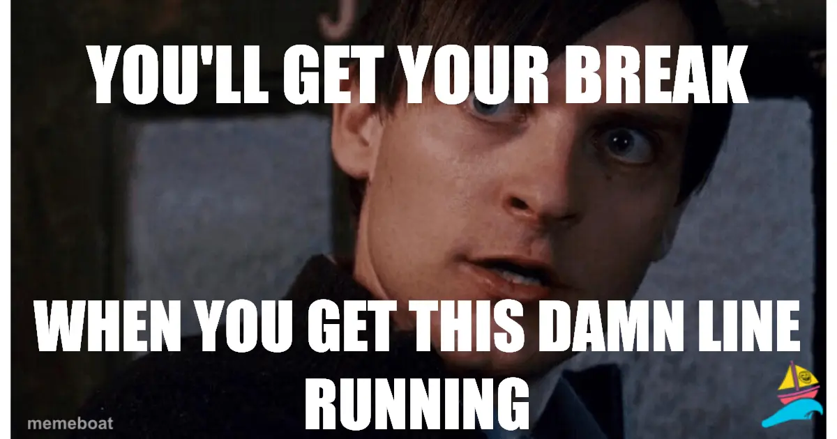 You'll get your break