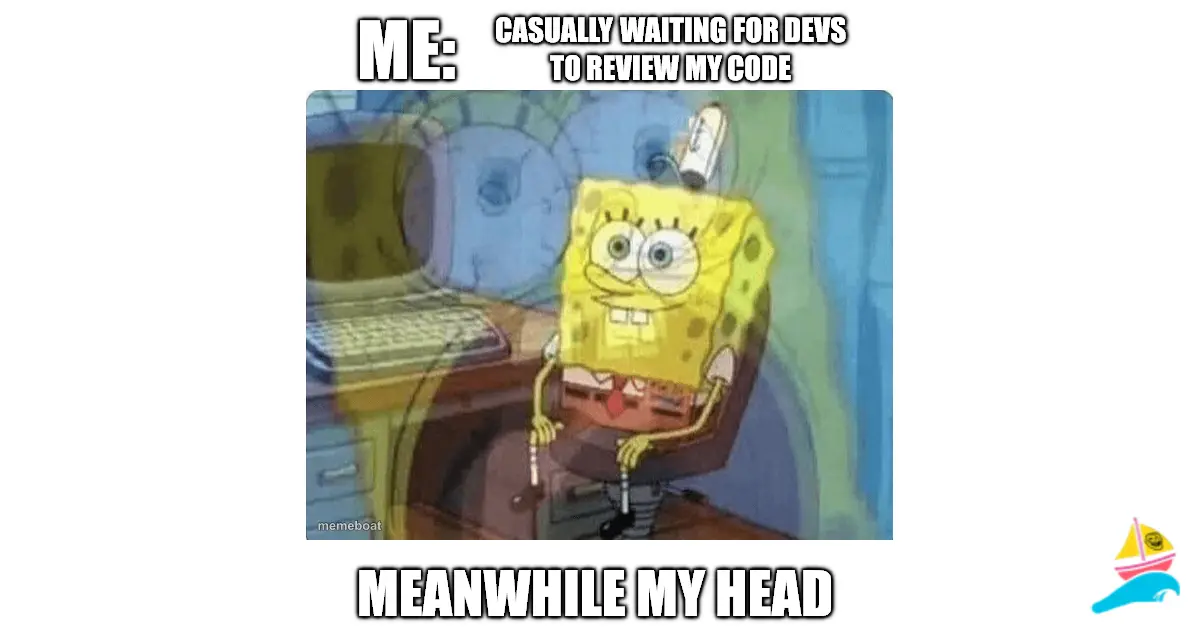 casually waiting for devs to review my code