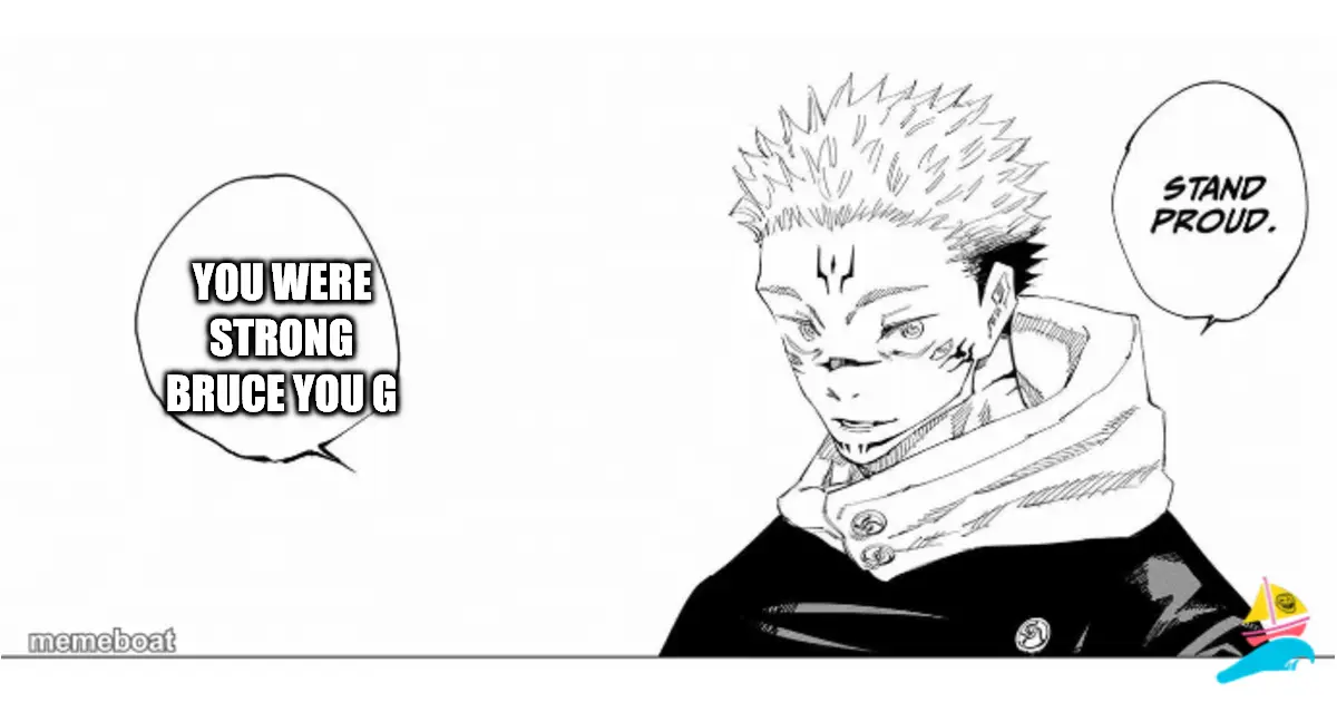 You were strong Bruce You g