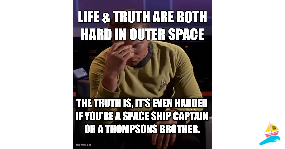 Life & Truth are both hard in outer space