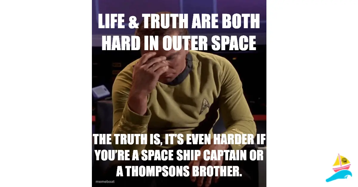 Life & Truth are both hard in outer space