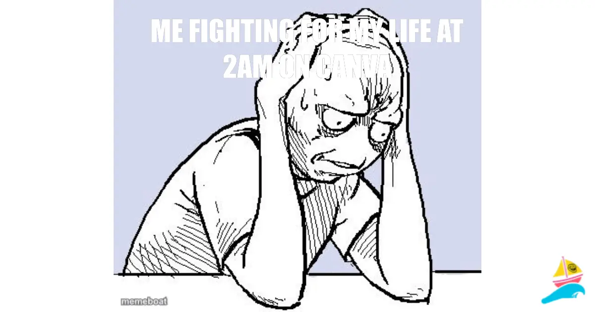 Me fighting for my life at 2am on Canva