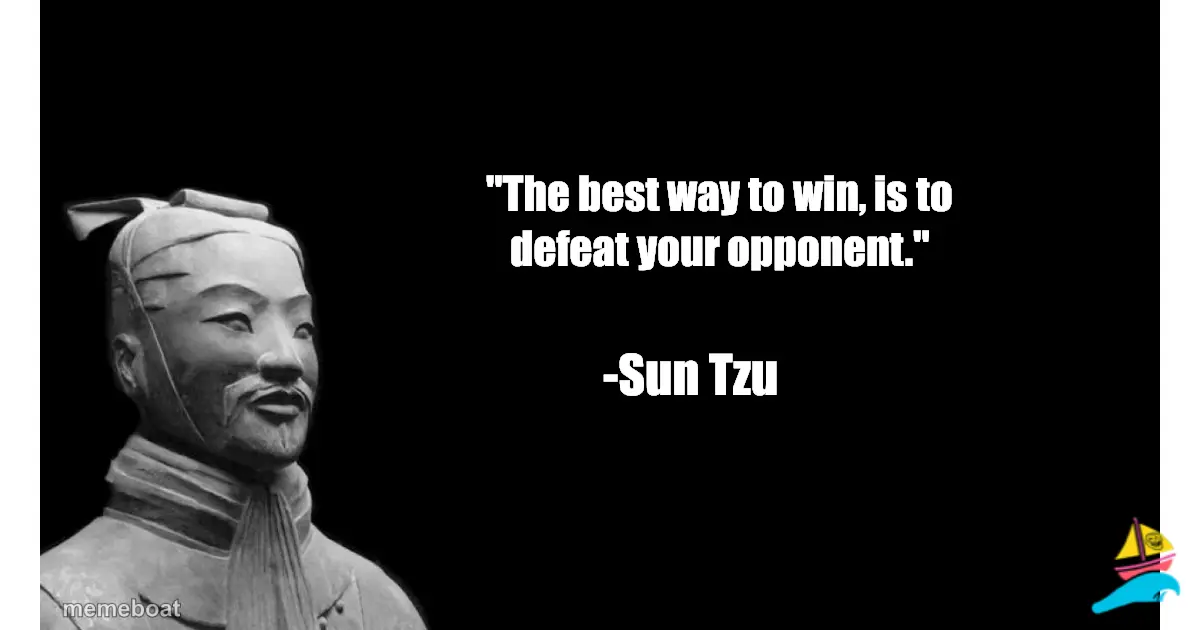 "The best way to win, is to defeat your opponent."