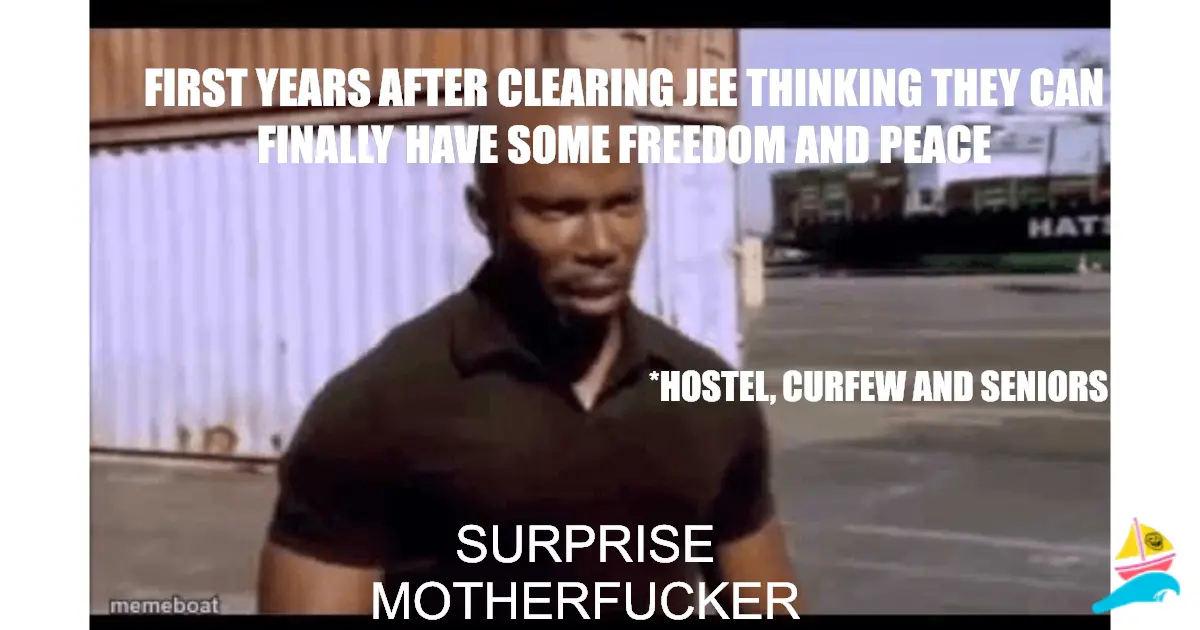 First years after clearing JEE thinking they can finally ha…
